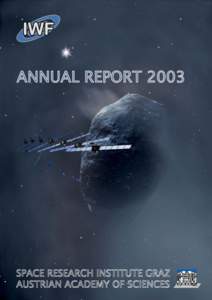 ANNUAL REPORT[removed]SPACE RESEARCH INSTITUTE GRAZ AUSTRIAN ACADEMY OF SCIENCES  ANNUAL REPORT 2003
