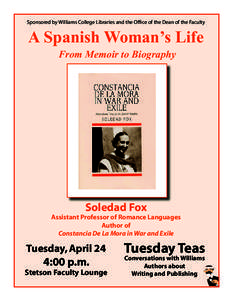 Sponsored by Williams College Libraries and the Office of the Dean of the Faculty  A Spanish Woman’s Life From Memoir to Biography  Soledad Fox