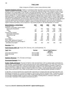 166  THALLIUM (Data in kilograms of thallium content unless otherwise noted) Domestic Production and Use: Thallium is a byproduct metal recovered in some countries from flue dusts and residues collected in the smelting o