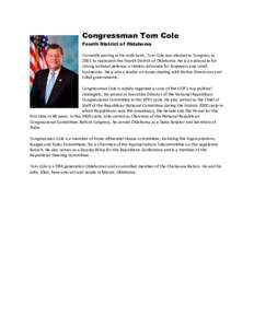 Congressman Tom Cole Fourth District of Oklahoma Currently serving in his sixth term, Tom Cole was elected to Congress in 2002 to represent the Fourth District of Oklahoma. He is an advocate for strong national defense, 