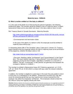 Maternity leave - Stillbirth Q: What is mother entitled to if the baby is stillborn? A: In the case of the death of an infant during the period of gestation, the following entitlements apply: The member would be entitled