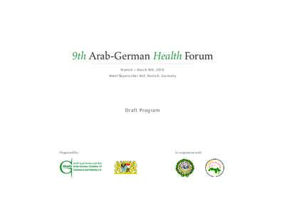 9th Arab-German Health Forum Munich – March 9th, 2016 Hotel Bayer ischer Hof, Munich, Ger many Draft Program