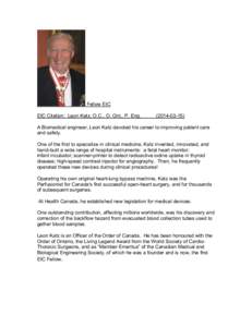 Fellow EIC EIC Citation: Leon Katz, O.C., O. Ont., P. Eng[removed]A Biomedical engineer, Leon Katz devoted his career to improving patient care