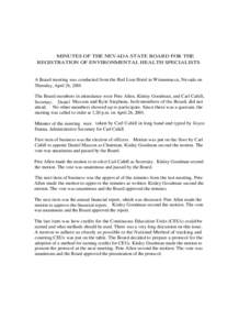 MINUTES OF THE NEVADA STATE BOARD FOR THE REGISTRATION OF ENVIRONMENTAL HEALTH SPECIALISTS A Board meeting was conducted from the Red Lion Hotel in Winnemucca, Nevada on Thursday, April 26, 2001. The Board members in att