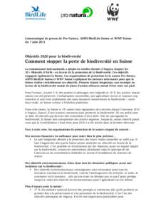 Communiqué de presse de Pro Natura, ASPO/BirdLife Suisse et WWF Suisse du 7 juin 2011 Objectifs 2020 pour la biodiversité  Comment stopper la perte de biodiversité en Suisse