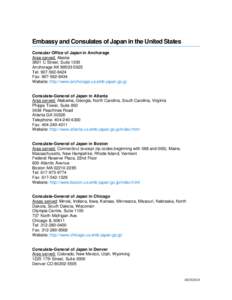 Embassy and Consulates of Japan in the United States Consular Office of Japan in Anchorage Area served: Alaska 3601 C Street, Suite 1300 Anchorage AK[removed]Tel: [removed]