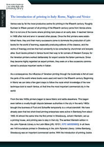 The introduction of printing in Italy: Rome, Naples and Venice Venice was by far the most productive centre for printing in the fifteenth century. Roughly fourteen to fifteen percent of all printing of the fifteenth cent