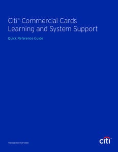 Citi Commercial Cards Learning and System Support ® Quick Reference Guide