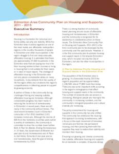 Edmonton Area Community Plan on Housing and Supports: 2011 – 2015 There is a strong tradition of communityExecutive Summary Introduction Housing is a foundation for individual and family safety, security and stability.