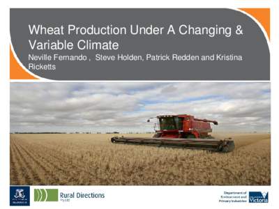 Wheat Production Under A Changing & Variable Climate Neville Fernando , Steve Holden, Patrick Redden and Kristina Ricketts  Introduction