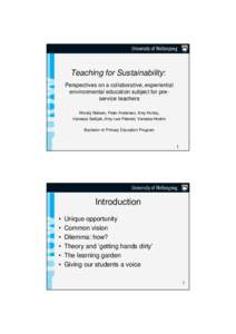 Teaching for Sustainability: Perspectives on a collaborative, experiential environmental education subject for preservice teachers Wendy Nielsen, Peter Andersen, Amy Hurley, Vanessa Sabljak, Amy-Lee Petereit, Vanessa Hos