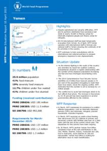 WFP Yemen Situation Report 10 April[removed]Yemen Highlights  Despite operational and security difficulties, WFP and its partners distributed food assistance last