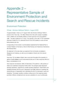 Appendix 2 – Representative Sample of Environment Protection and Search and Rescue Incidents Environment Protection Oil leak - Montara Wellhead Platform, August 2009