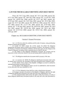 LAW FOR THE BULGARIAN IDENTIFICATION DOCUMENTS Prom. SGAug 1998, amend. SGJun 1999, amend. SGJul 1999, amend. SGAug 1999, amend. SGDec 1999, amend. SGDec 2000, amend. SG. 