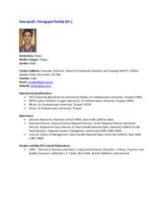 Veerapalli, Venugopal Reddy (Dr.)  Nationality: Indian Mother tongue: Telugu Gender: Male Contact Address: Associate Professor, School of Vocational Education and Training (SOVET), IGNOU,