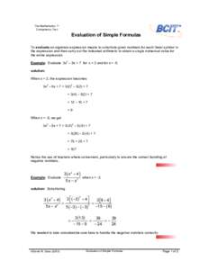 The Mathematics 11 Competency Test Evaluation of Simple Formulas To evaluate an algebraic expression means to substitute given numbers for each literal symbol in the expression and then carry out the indicated arithmetic