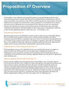 Proposition 47 Overview On November 4, 2014, California voters passed Proposition 47, a law that changes certain low-level crimes like drug possession and petty theft offenses from potential felonies to misdemeanors. Thi