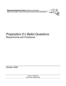 Massachusetts Department of Revenue Division of Local Services Navjeet K. Bal, Commissioner Robert G. Nunes, Deputy Commissioner & Director of Municipal Affairs Proposition 2½ Ballot Questions Requirements and Procedure