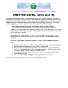 203 N. 1st Ave. ⋅ Mayodan, NC 27027 ⋅ www.charliesoap.com ⋅ Detox your laundry. Detox your life. Charlie’s Soap cleans deeply and rinses completely residue free. All other detergents leave behind 