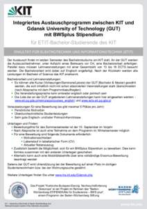Integriertes Austauschprogramm zwischen KIT und Gdansk University of Technology (GUT) mit BWSplus Stipendium für ETIT-Bachelor-Studierende des KIT FAKULTÄT FÜR ELEKTROTECHNIK UND INFORMATIONSTECHNIK (ETIT) Der Austaus