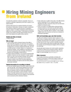 Hiring Mining Engineers from Ireland The engineering profession in Ireland is unregulated. There are no licensing or registration requirements and the term “engineer” is not legally protected. Engineers Ireland (EI) 
