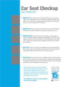 Car Seat Checkup Top 5 Things to Do Right Seat. This is an easy one. Check the label on your car seat to  make sure it’s appropriate for your child’s age, weight and height. Like