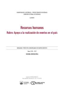 UNIVERSIDAD DE LA REPÚBLICA – PRO RECTORADO DE ENSEÑANZA COMISIÓN SECTORIAL DE ENSEÑANZA LLAMADO: Recursos humanos Rubro: Apoyo a la realización de eventos en el país