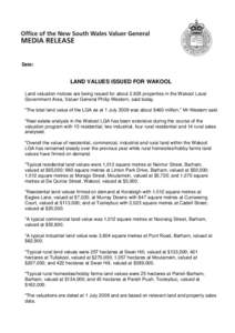 Date:  LAND VALUES ISSUED FOR WAKOOL Land valuation notices are being issued for about 2,825 properties in the Wakool Local Government Area, Valuer General Philip Western, said today. “The total land value of the LGA a