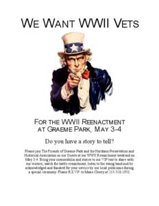 W E W ANT WWII VETS  FOR THE WWII REENACTMENT AT GRAEME PARK, M AY 3-4 Do you have a story to tell? Please join The Friends of Graeme Park and the Horsham Preservation and