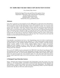 ITU MSPR TRECVID 2010 VIDEO COPY DETECTION SYSTEM Sezer Kutluk, Bilge Gunsel Multimedia Signal Processing and Pattern Recognition Group Department of Electronics and Communications Engineering Istanbul Technical Universi