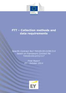 FTT – Collection methods and data requirements Specific Contract No3 TAXUD/2013/DE/314 based on Framework Contract No TAXUD/2012/CC/117