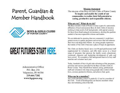 Parent, Guardian & Member Handbook Mission Statement The mission of the Boys & Girls Clubs of Porter County To inspire and enable the youth of our