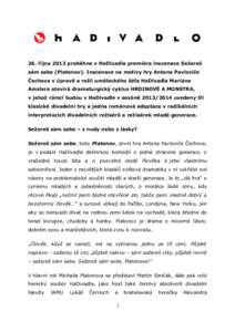 Platonov, první z HRDINŮ A MONSTER v HaDivadle  26. října 2013 proběhne v HaDivadle premiéra inscenace Sežereš sám sebe (Platonov). Inscenace na motivy hry Antona Pavloviče Čechova v úpravě a režii uměleck