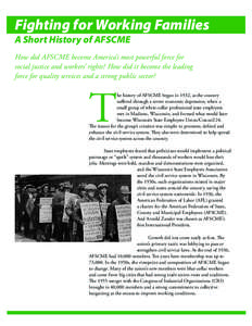 Fighting for Working Families A Short History of AFSCME How did AFSCME become America’s most powerful force for social justice and workers’ rights? How did it become the leading force for quality services and a stron