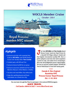 Highlights • Exclusive activities with respected ship historian Bill Miller, and World Ocean & Cruise Liner Society editor Tom Cassidy • Cocktail party with Bill and Tom • Exclusive lecture by Bill for our group