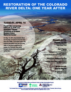 RESTORATION OF THE COLORADO RIVER DELTA: ONE YEAR AFTER TUESDAY, APRIL 14 Panel/video screening 4:30 p.m. to 6:00 p.m.