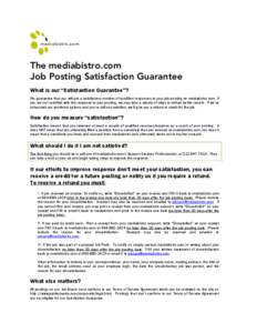 The mediabistro.com Job Posting Satisfaction Guarantee What is our “Satisfaction Guarantee”? We guarantee that you will get a satisfactory number of qualified responses to your job posting on mediabistro.com. If you 