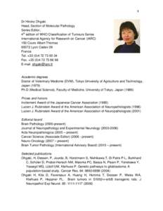 1  Dr Hiroko Ohgaki Head, Section of Molecular Pathology Series Editor, 4th edition of WHO Classification of Tumours Series