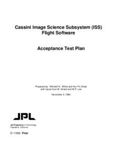 Cassini Image Science Subsystem (ISS) Flight Software Acceptance Test Plan Prepared by: Mitchell N. White and Hui-Yin Shaw with inputs from M. Girard and W.P. Lee