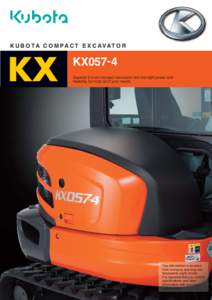 K U B O TA C O M PA C T E X C AVAT O R  KX KX057- 4 Superior 5.5-ton compact excavator with the right power and