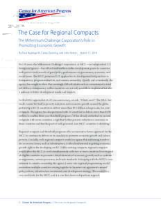 The Case for Regional Compacts The Millennium Challenge Corporation’s Role in Promoting Economic Growth By Paul Applegarth, Casey Dunning, and John Norris  March 17, 2014