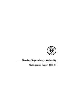 Gaming Supervisory Authority Sixth Annual Report 2000–01 Gaming Supervisory Authority Ground floor, Wolf Blass House 64 Hindmarsh Square, Adelaide
