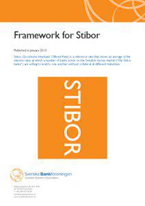 Framework for Stibor Published in January 2013 Stibor (Stockholm Interbank Offered Rate) is a reference rate that shows an average of the