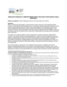 BREAKOUT SESSION 8b: UNDERSTANDING IMPACT DELIVERY FROM AGRICULTURAL RESEARCH Session coordinator: CGIAR Independent Science and Partnership Council (ISPC) Summary: With an increasing world population, growing scarcity o