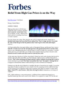 Relief from High Gas Prices is on the Way Ken Silverstein, Contributor Energy Central Editor[removed] @ 9:06AM  High gasoline prices will fall once