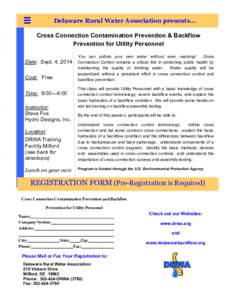 Delaware Rural Water Association presents... Cross Connection Contamination Prevention & Backflow Prevention for Utility Personnel Date: Sept. 4, 2014 Cost: Free Time: 9:00—4:00