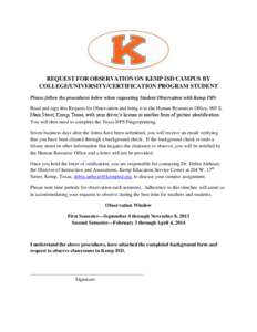 REQUEST FOR OBSERVATION ON KEMP ISD CAMPUS BY COLLEGE/UNIVERSITY/CERTIFICATION PROGRAM STUDENT Please follow the procedures below when requesting Student Observation with Kemp ISD: Read and sign this Request for Observat