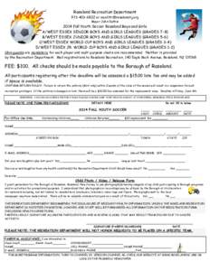 Roseland Recreation Department[removed]or [removed] Mayor John Duthie 2014 Fall Youth Soccer Roseland Boys and Girls A/WEST ESSEX SENIOR BOYS AND GIRLS LEAGUES (GRADES 7-8)