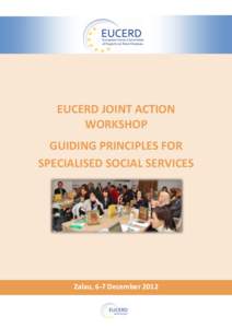 EUCERD JOINT ACTION WORKSHOP GUIDING PRINCIPLES FOR SPECIALISED SOCIAL SERVICES  Zalau, 6-7 December 2012