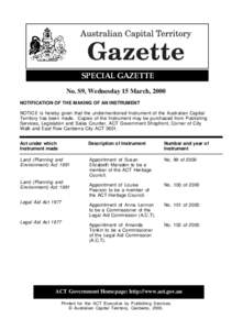 SPECIAL GAZETTE No. S9, Wednesday 15 March, 2000 NOTIFICATION OF THE MAKING OF AN INSTRUMENT NOTICE is hereby given that the undermentioned Instrument of the Australian Capital Territory has been made. Copies of the Inst